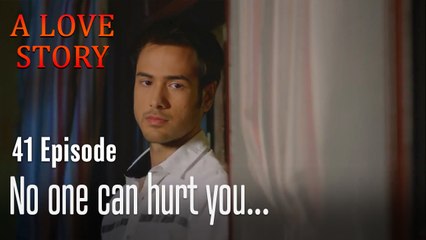 No one can hurt you!-A Love Story Episode 41