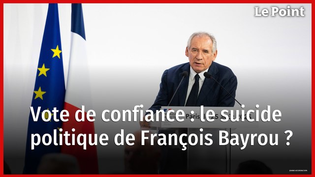Vote de confiance : le suicide politique de François Bayrou ?