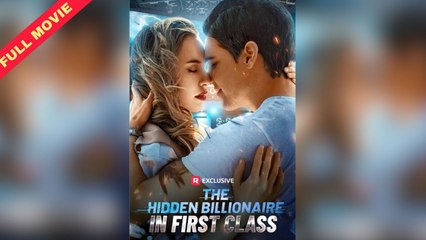 [Destiny Station] The Hidden Billionaire in First Class (Completed) Movie 2025