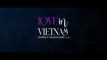 Love in Vietnam Official Trailer｜ Shantanu M｜ Avneet K｜ Kha Ngan｜ Rahhat K｜ In Cinemas 12 Sept