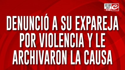 Denunció a su expareja por violencia y le archivaron la causa