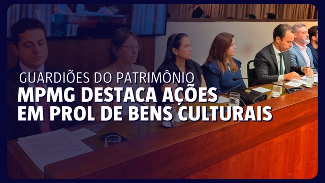 Guardiões do patrimônio Ministério Público de Minas Gerais destaca ações em prol de bens culturais
