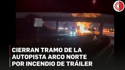 Cierran tramo Atitalaquia-Apaxco en el Arco Norte tras incendio de tráiler