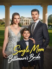 Single Mom, Billionaire's Bride - Full