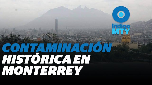 Alertan sobre récord de contaminación por PM2.5 en Monterrey | Reporte Indigo