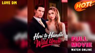 How to Handle Ex's Wild Uncle (2025) - FULL | Dramabox