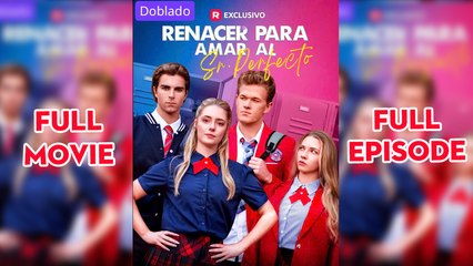 Renacer Para Amar Al Sr. Perfecto – Full Movie [EngSub]