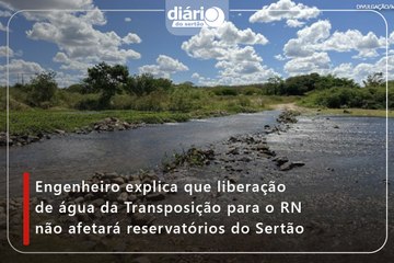 Engenheiro explica que liberação de água da Transposição para o RN não afetará reservatórios do Sertão