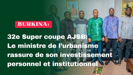 32e Super coupe AJSB : Le ministre de l’urbanisme rassure de son investissement personnel et institutionnel