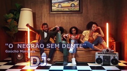 O Negrão Sem Dente - Gaúcho Marques DJ 🎶