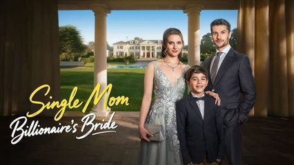 Single Mom Billionaire's Bride - Full HD Movie