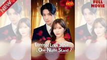 Eternal Love After One Night Stand_full episode