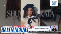 Shuvee Etrata, tampok sa September issue ng isang magazine | Balitanghali