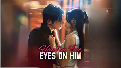 Heart On Fire, Eyes On Him – Full HD Movie [English Sub] | Watch Till The End