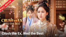 Crush The Ex Wed The Best - Full Movie