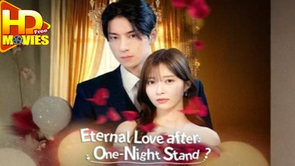 Eternal Love After One Night Stand Full Episode