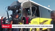 Halk otobüsü ile tırın çarpıştığı kazada 10 kişi yaralandı