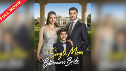 [Only English Movie] Single Mom Billionaire's Bride (Completed) HOT 2025