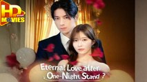 Eternal Love After One Night Stand Full Episode