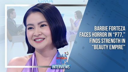 Barbie Forteza faces horror in “P77,” finds strength in “Beauty Empire” | GMA Integrated News Interviews