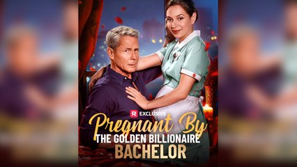 [EngSub] Pregnant by the Golden Billionaire Bachelor