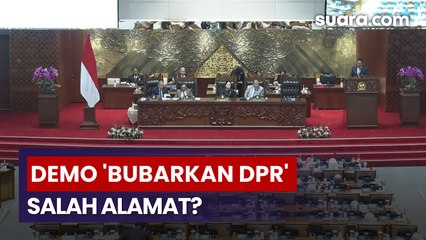 Demo Bubarkan DPR Salah Alamat? Ini Analisis Pihak yang Harus Bertanggung Jawab
