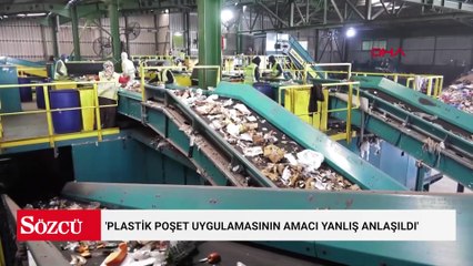 'Plastik poşet uygulamasının amacı yanlış anlaşıldı'