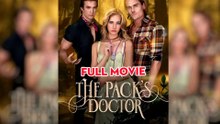 The Pack's Doctor (2025) - FULL | Reelshort