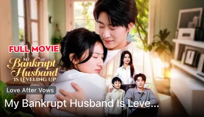 My Bankrupt Husband Is Leveling Up /Marriage, My Shortcut To Wealth - Full Movie