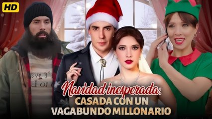 Navidad inesperada CASADA CON UN VAGABUNDO MILLONA (Completado)