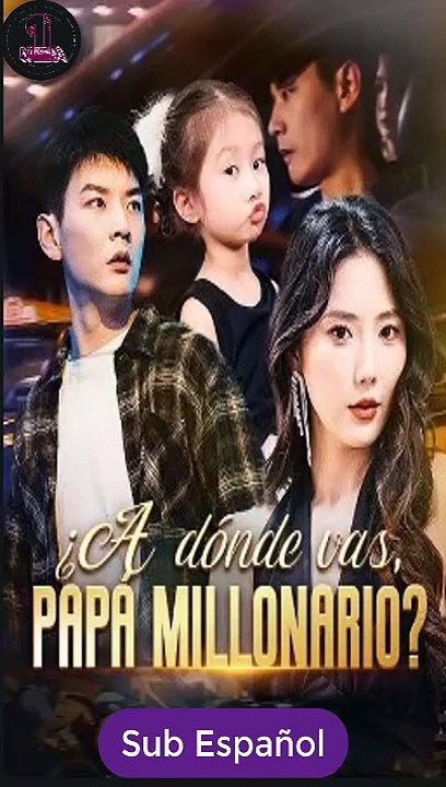 ¿A dónde vas, papá millonario completa sub español