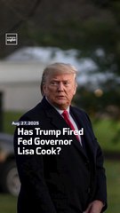 Has Trump Fired Fed Governor Lisa Cook?