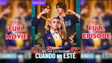No Me Extranen Cuando No Este (doblado) Completo en Español