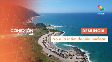 Conexión Digital 27-08: Venezuela denunció intimidación nuclear por parte EE.UU.