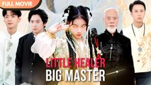 [ENG SUB] Little Healer, Big Master | FULL #cdrama #mustwatch #Minidrama