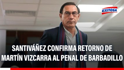 Juan José Santiváñez confirma retorno de Martín Vizcarra al penal de Barbadillo