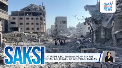 United Nations at Pope Leo, nanawagan na ng ceasefire sa pagitan ng Israel at Grupong Hamas | Saksi