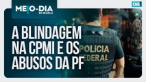 A blindagem na CPMI e os abusos da PF | Meio-Dia em Brasília - 27/08/2025