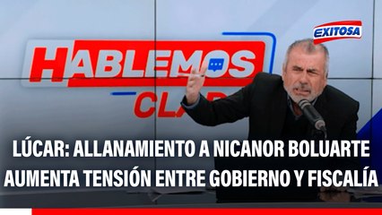 Nicolás Lúcar sobre allanamiento a vivienda de Nicanor Boluarte: "Eleva la confrontación entre el Gobierno y la Fiscalía"