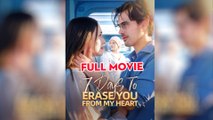 7 Days To Erase You From My Heart - Full