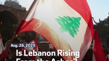 Is Lebanon Rising From the Ashes?