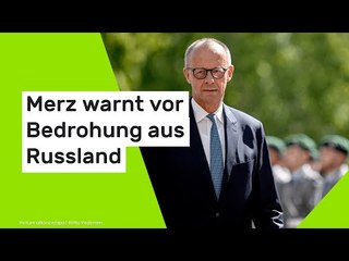 Merz warnt vor Bedrohung aus Russland