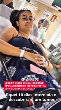 Mineira descobre câncer raro após acidente de moto e mostra luta contra a doença