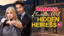 Badass Plumber Girl is The Hidden Heiress - FULL MOVIES ENGLISH SUB