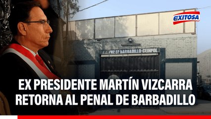Martín Vizcarra regresó al penal de Barbadillo tras reevaluación del INPE