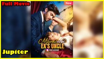 Married To My Ex's Uncle - Full Movie