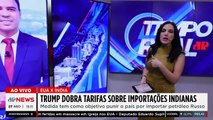 Trump dobra tarifas da Índia para 50% por importação de petróleo russo | TEMPO REAL