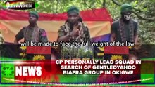 CP Personally Lead Squad In Search Of GentleDYahoo Biafra Group In Okigwe