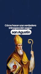 Cómo hacer una verdadera introspección según san Agustín