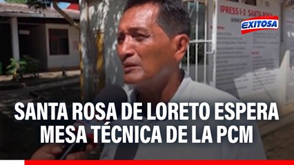 Santa Rosa de Loreto espera la instalación de la Mesa Técnica anunciada por la PCM